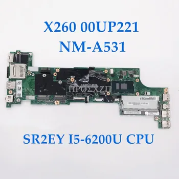 Aukštos Kokybės X260 Nešiojamas Plokštė 00UP221 NM-A531 Mainboard Su SR2EY I5-6200U CPU 100% Bandymo Išbandyta, veikia Gerai