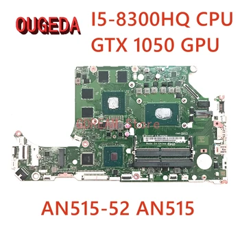 OUGEDA LA-F952P NBQ3L11007 NBQ3M11004 ACER Aspire AN515-52 AN515 Nešiojamas Plokštė I5-8300HQ CPU GTX 1050 GPU pagrindinės plokštės