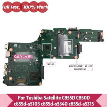 V000275260, Skirtas Toshiba Satellite C855D C850D c855d-s5103 c855d-s5340 c855d-s5315 Nešiojamas Plokštė 6050A2509701 su EME300 CPU